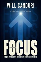 FOCUS: Una guía introspectiva para activar tu potencial emprendedor (Spanish edition)