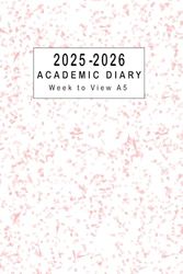 Academic Diary 2025-2026 Week to View A5: Weekly Planner From August 2025 to July 2026, Two Pages Per One Week, To-Do-List and Goals for Every Month