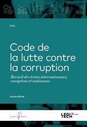 Code de la lutte contre la corruption: Recueil de textes internationaux, européens et nationaux