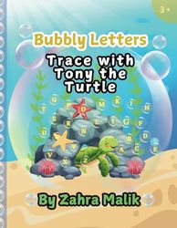 Bubbly Letters Trace with Tony the Turtle: A Toddler Handwriting Practice Book for Learning to Write Alphabet Letters with Confidence