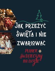 Planer świąteczny: Jak przeżyć Święta i nie zwariować wersja 2.0: Planer świąteczny na luzie do zaplanowania wymarzonych Świąt Bożego Narodzenia