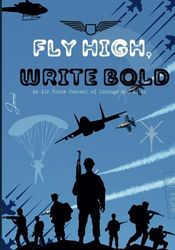 Fly High, Write Bold: An Air Force Journal of Courage and Valor