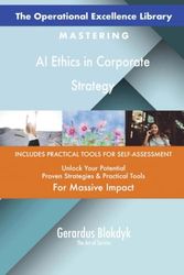 The Operational Excellence Library; Mastering AI Ethics in Corporate Strategy
