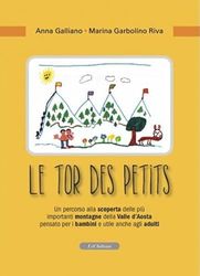 Le tor des petits. Un percorso alla scoperta delle più importanti montagne della Valle d'Aosta pensato per i bambini e utile anche agli adulti. Ediz. illustrata