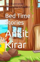 Bed Time Stories: Ten Illustrated Stories For Children