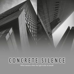 Concrete Silence: What remains when the light holds its breath