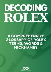 Decoding Rolex: A Comprehensive glossary of Rolex terms, words & nicknames