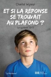 Et si la réponse se trouvait au plafond ?: Une méthode novatrice d'apprentissage : le système 1-2-3