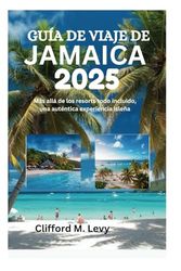 GUÍA DE VIAJE DE JAMAICA 2025: Más allá de los resorts todo incluido, una auténtica experiencia isleña