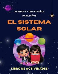 El Sistema Solar para niños. Libro de actividades: Conoce los Planetas del Sistema Solar con las aventuras de PATY y POTY | Aprender a leer español para niños.