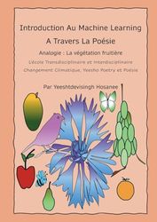 Introduction au machine learning à travers la poésie: Analogie : La végétation fruitière, l'école transdisciplinaire, changement climatique, yeesho ... Climatique, Yeesho Poetry et Poésie: 2