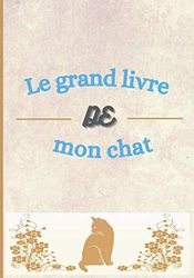 Le grand livre de mon chat: Inscrivez toute la vie de votre chat dans ce livre souvenir. Mettez-y des photos. 96 pages. format 17,78x25,4 cm. A avoir dès l'arrivée de votre chat.