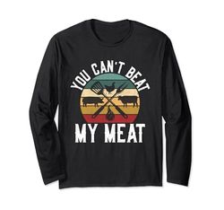 You Can't Beat My Meat Chef Cook BBQ Barbecue Carne Fumare Maglia a Manica