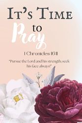 It's Time to Pray: 1 Chronicles 16:11