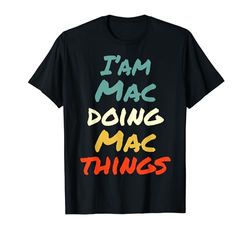 Soy Mac Haciendo Mac Cosas Divertidas Nombre Mac Personalizado Camiseta