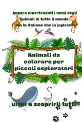 Animali da colorare per piccoli esploratori: Animali da tutto il pianeta da colorare, con il nome in italiano e in inglese