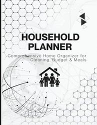 Household Planner: Comprehensive Home Management Organizer with Cleaning Schedules, Budget Trackers and Meal Planning - Undated System for Families
