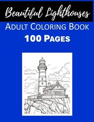 Enchanting Lighthouses: 100 Coloring Pages Book - Explore the Coastal Beauty with Detailed Designs for Relaxation & Creativity - Perfect Gift for All Ages!