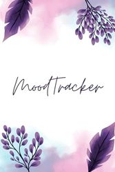Mood Tracker Journal: A Journey to Emotional Well-being | Identify Mood Patterns and Triggers | Mental Health Diary