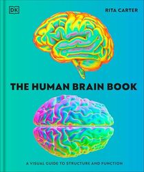 The Human Brain Book: A Visual Guide to the Structure and Function