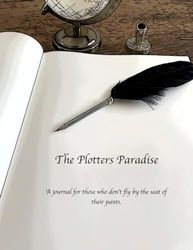 The Plotters Paradise: Everything You Need to Plot Your Novel