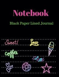 Notebook: Black Paper Lined Journal for Gel Pens and White Ink