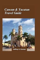 Cancun & Yucatan Travel Guide 2024: A Tropical Exploration of Sun-Kissed Beaches , Vibrant Marine Life and Snorkeling Among Colorful Coral Reefs.