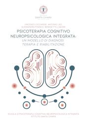 Psicoterapia cognitivo neuropsicologica integrata: Un modello di diagnosi, terapia e riabilitazione