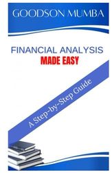 FINANCIAL ANALYSIS MADE EASY: A STEP-BY-STEP GUIDE