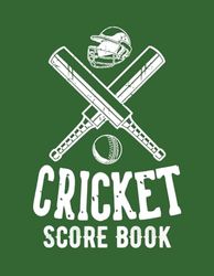 Cricket Score Book: Simplifying the Game, Recording Every Detail