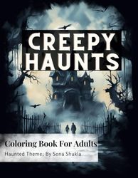 Creepy Haunts: Haunting Designs for Relaxation – The Ultimate Horror-Themed Coloring Book for Kids, Teens, and Adults Seeking Spooky Fun and Artistic Peace