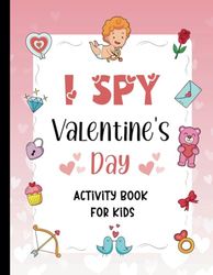 Valentines Day Gifts for Kids: I Spy Valentine's Day Book:Fun Activity Book for Boys and Girls Ages 4-8 with Puzzles, Mazes, Coloring, and More…