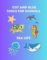 CUT AND GLUE TOOLS FOR SCHOOLS SEA LIFE: Pitures and graphics of sea life for students and children to create school projects