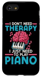 Piano Teacher Pianist I Don't Need Therapy I Just Need To Case for iPhone SE (2020) / 7 / 8