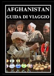AFGHANISTAN GUIDA DI VIAGGIO 2025