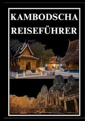 KAMBODSCHA REISEFÜHRER 2025