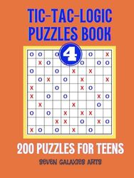 Tic-Tac-Logic Puzzles Book for Teens: 200 Grids with Solutions