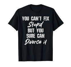 Can't fix stupid but you can divorce it Divorce party Outfit Camiseta