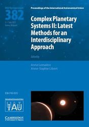 Complex Planetary Systems II (IAU S382): Latest Methods for an Interdisciplinary Approach (Kavli–IAU) (Proceedings of the International Astronomical Union Symposia and Colloquia)