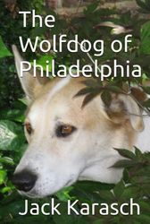 The Wolfdog of Philadelphia