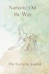 Namaste Out the Way: Daily Journal