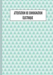 Attestation De Consignation Électrique