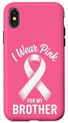 I Wear Pink For My Brother Cancer Awareness Case for iPhone X/XS