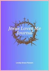 Jesus Loves Me Journal: JOHN 3:16