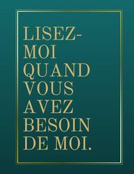 LISEZ-MOI QUAND VOUS AVEZ BESOIN DE MOI.