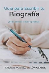 Guía para Escribir tu Biografía: ¿Cómo escribir vidas en palabras?