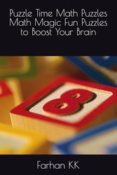 Puzzle Time Math Puzzles Math Magic Fun Puzzles to Boost Your Brain