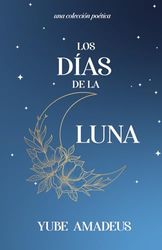 Los Días de la Luna: una colección poética