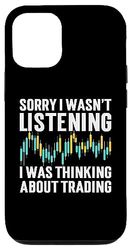 Carcasa para iPhone 15 Sorry I Wasn't Listening I Was Thinking About Trading Bolsa