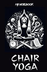 CHAIR YOGA JOURNAL: Chair Yoga Harmony: A Personal